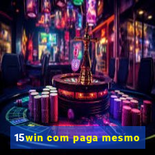 15win com paga mesmo